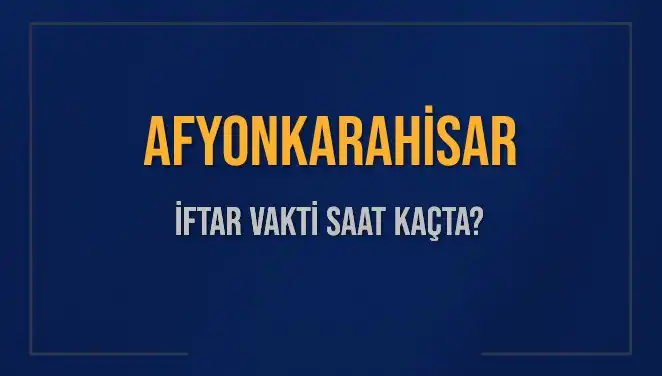 Afyonkarahisar'da İftar Saati Ne Zaman? 2 Mart 2025 için Detaylar