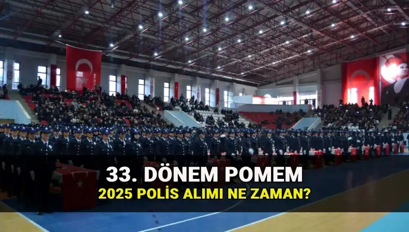 2025 Polis Alımı: 33. Dönem POMEM Başvuruları İçin Tarihler ve Kontenjanlar Açıklandı