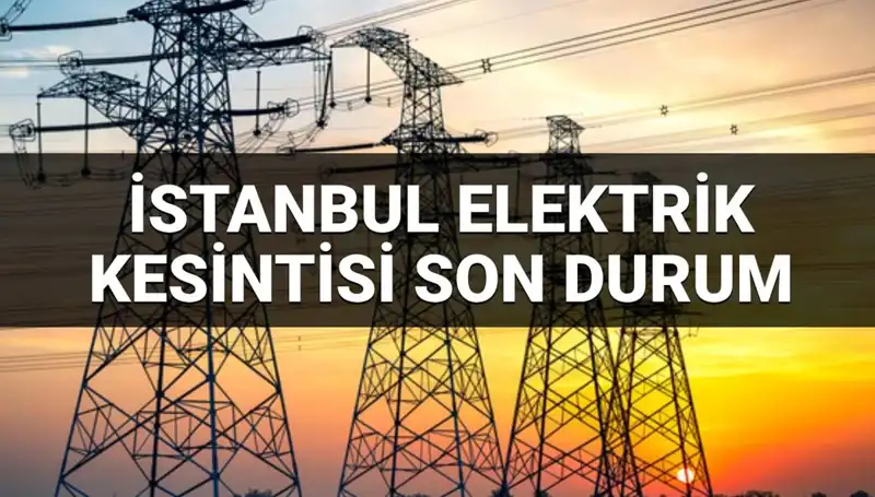 İstanbul’da 21 İlçede Elektrik Kesintisi: Kesintinin Sebebi ve Geri Dönüş Tarihleri