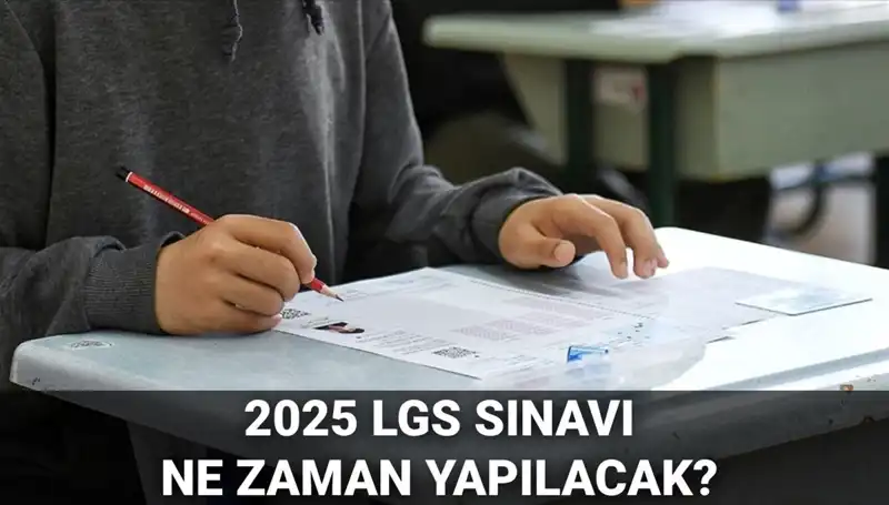 2025 LGS Sınavı Tarihi ve Saati: Öğrencileri Bekleyen Sınav Süreci
