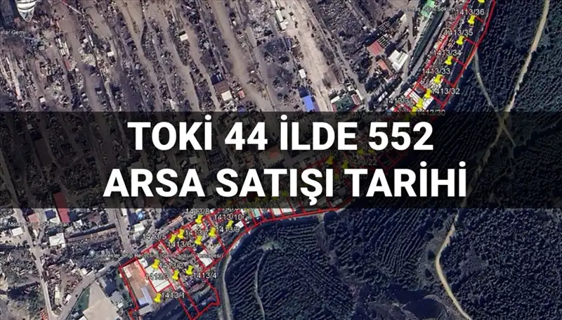TOKİ'den 44 İlde 552 Arsa Satışı Duyurusu: 2025 Tarihleri Açıklandı!